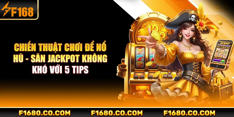 Chiến Thuật Chơi Để Nổ Hũ