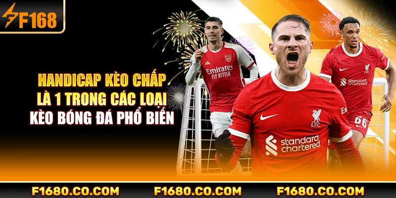 Handicap kèo chấp là 1 trong các loại kèo bóng đá phổ biến