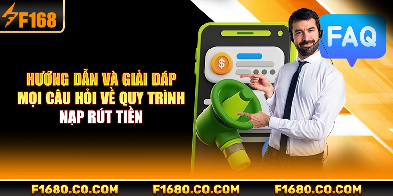 Hướng dẫn và giải đáp mọi câu hỏi về quy trình nạp rút tiền